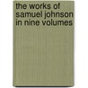 The Works Of Samuel Johnson In Nine Volumes door Samuel Johnson