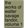 The Works Of Walter Savage Landor, Volume 1 door Walter Savage Landon