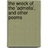 The Wreck Of The 'Admella', And Other Poems