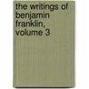 The Writings Of Benjamin Franklin, Volume 3 door Benjamin Franklin