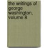 The Writings Of George Washington, Volume 8