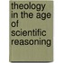 Theology In The Age Of Scientific Reasoning
