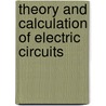 Theory And Calculation Of Electric Circuits by Charles Proteus Steinmetz