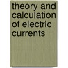 Theory And Calculation Of Electric Currents by Ole Sivert Bragstad