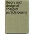 Theory And Design Of Charged Particle Beams