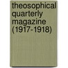 Theosophical Quarterly Magazine (1917-1918) by Helena Pretrovna Blavatsky