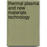 Thermal Plasma and New Materials Technology door Onbekend