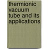 Thermionic Vacuum Tube and Its Applications by Hendrik Johannes Van Der Bijl