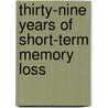 Thirty-Nine Years of Short-Term Memory Loss door Tom Davis