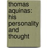 Thomas Aquinas: His Personality And Thought by Unknown