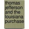Thomas Jefferson and the Louisiana Purchase door Emily Raabe