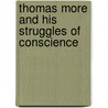 Thomas More And His Struggles Of Conscience door Samuel Willard Crompton