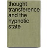 Thought Transference And The Hypnotic State door Sir William F. Barrett