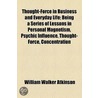 Thought-Force In Business And Everyday Life door William Walker Atkinson