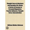 Thought-Force In Business And Everyday Life door William Walker Atkinson