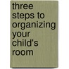 Three Steps to Organizing Your Child's Room door Beverly Coggins