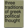 Three Traditions of Greek Political Thought door George T. Menake