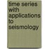 Time Series With Applications To Seismology