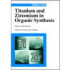 Titanium And Zirconium In Organic Synthesis door I. Marek