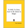 To Will, To Dare, And To Be Silent In Magic door Hartmann Franz Hartmann