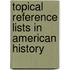 Topical Reference Lists In American History