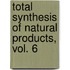 Total Synthesis of Natural Products, Vol. 6