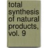 Total Synthesis of Natural Products, Vol. 9