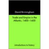 Trade and Empire in the Atlantic, 1400-1600 door Professor David Birmingham