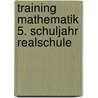 Training Mathematik 5. Schuljahr Realschule door Onbekend