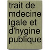 Trait de Mdecine Lgale Et D'Hygine Publique by Franois Emmanuel Fodr