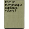 Traite de Therapeutique Appliquee, Volume 1 door Albert Robin