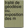 Traité De Géodésie: Ou, Exposition Des M door Louis Puissant