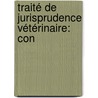 Traité De Jurisprudence Vétérinaire: Con door Alfred Augustin Rey