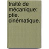 Traité De Mécanique: Ptie. Cinématique. by Edouard Collignon