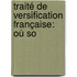 Traité De Versification Française: Où So