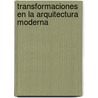 Transformaciones En La Arquitectura Moderna door Arthur Drexler