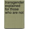 Transgender Explained for Those Who Are Not door Joanne Herman