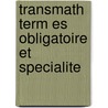 Transmath Term Es Obligatoire Et Specialite door Andre Antibi