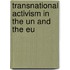 Transnational Activism In The Un And The Eu