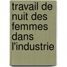 Travail de Nuit Des Femmes Dans L'Industrie door Stephan Bauer