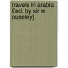 Travels in Arabia £Ed. by Sir W. Ouseley]. door John Lewis Burckhardt