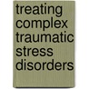Treating Complex Traumatic Stress Disorders door Courtois