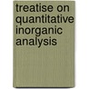 Treatise on Quantitative Inorganic Analysis door Joseph William Mellor