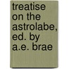 Treatise on the Astrolabe, Ed. by A.E. Brae door Geoffrey Chaucer