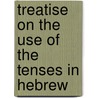 Treatise on the Use of the Tenses in Hebrew by Samuel Rolles Driver