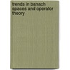 Trends In Banach Spaces And Operator Theory by Unknown