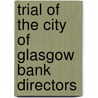 Trial Of The City Of Glasgow Bank Directors door William Wallace Cox