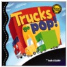 Trucks Go Pop! [With Giant Fold-Out Poster] door Bob Staake