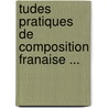 Tudes Pratiques de Composition Franaise ... by Gustave Lanson