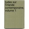 Tudes Sur L'Irlande Contemporaine, Volume 1 by Cardinal Adolphe Louis Albert Perraud